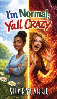 I'm Normal; Y'all Crazy B0H27MPPLB Book Cover