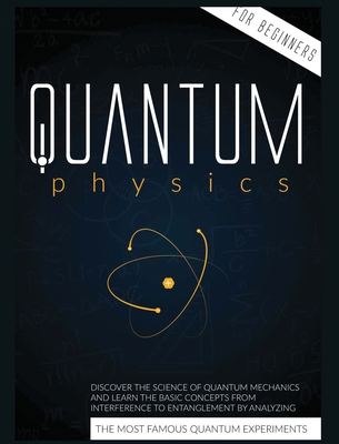 Quantum Physics for Beginners: Discover the Sci... 1802688684 Book Cover