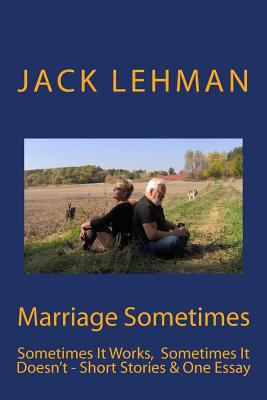 Marriage Sometimes: Sometimes It Works, Sometim... 1500512664 Book Cover