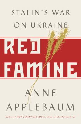Red Famine: Stalin's War on Ukraine 0385538855 Book Cover