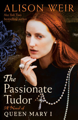 The Passionate Tudor: A Novel of Queen Mary I 0593355105 Book Cover