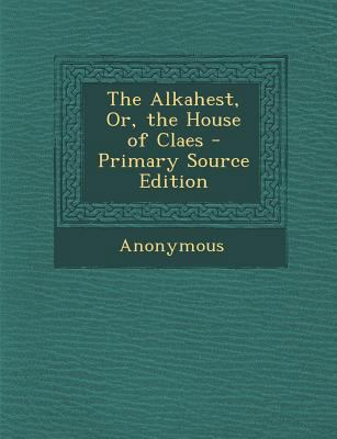 Alkahest, Or, the House of Claes 1289957835 Book Cover
