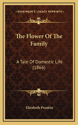 The Flower Of The Family: A Tale Of Domestic Li... 1165840057 Book Cover