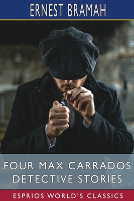 Four Max Carrados Detective Stories (Esprios Cl... 1034937057 Book Cover