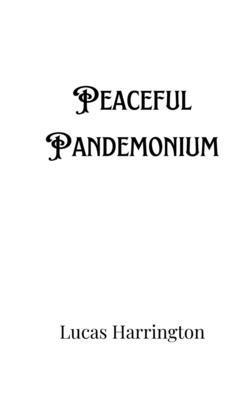 Peaceful Pandemonium 9916907072 Book Cover