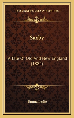 Saxby: A Tale Of Old And New England (1884) 1167094840 Book Cover