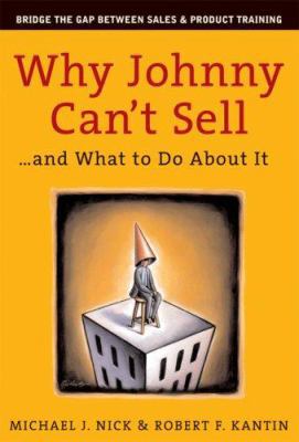 Why Johnny Can't Sell... And What to Do About It 1419535730 Book Cover