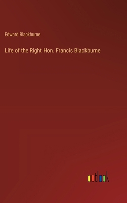 Life of the Right Hon. Francis Blackburne 3368841076 Book Cover