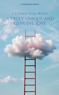 I Loved You with a Truly Unique and Genuine Love            Book Cover