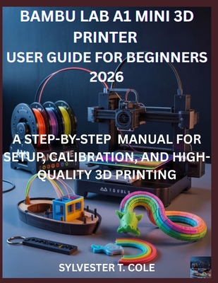 Bambu Lab A1 Mini 3D Printer User Guide for Beg... B0GFPM369M Book Cover