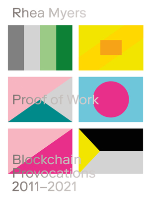 Proof of Work: Blockchain Provocations 20112021 1915103045 Book Cover