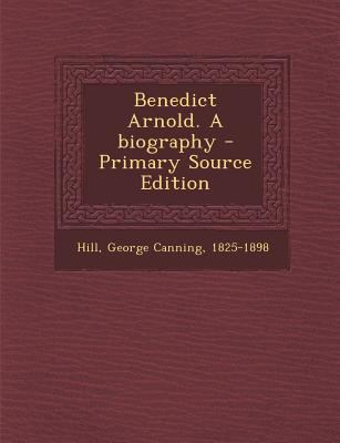 Benedict Arnold. a Biography - Primary Source E... 1293356743 Book Cover