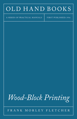 Wood-Block Printing: A Description of the Craft... 1445506394 Book Cover
