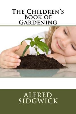 The Children's Book of Gardening 1506170684 Book Cover