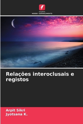 Relações interoclusais e registos [Portuguese] 6207876636 Book Cover
