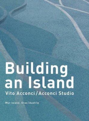 Vito Acconci: Building An Island 3775713573 Book Cover