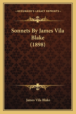 Sonnets By James Vila Blake (1898) 1163906832 Book Cover