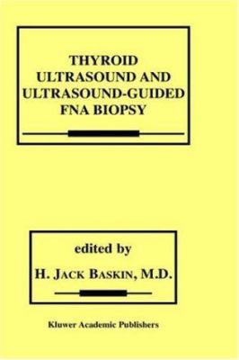 Thyroid Ultrasound and Ultrasound-Guided FNA Bi... 0792386620 Book Cover