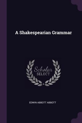 A Shakespearian Grammar 1377569373 Book Cover