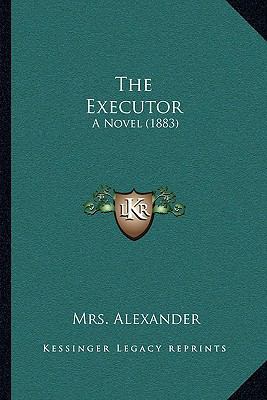 The Executor: A Novel (1883) 1165816008 Book Cover