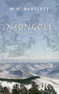 The Mongols: From Genghis Khan to Tamerlane 1848681917 Book Cover