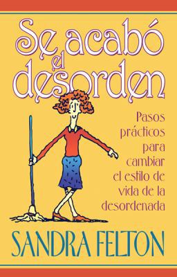 Se Acabo el Desorden: Pasos Practicos Para Camb... [Spanish] 0789914387 Book Cover