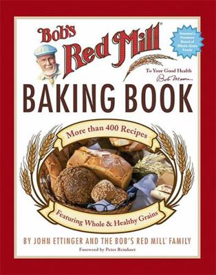 Bob's Red Mill Baking Book 0762427442 Book Cover