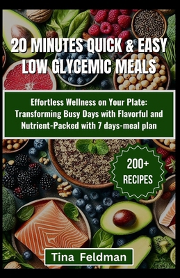 20 Minutes Quick & Easy Low-GI Meals: Savor the... B0CVF9M2K7 Book Cover