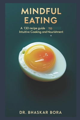Mindful Eating: A 130 Recipe Guide to Intuitive... B0DFTWZ378 Book Cover