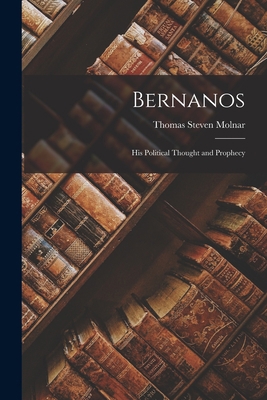 Bernanos: His Political Thought and Prophecy 1014553490 Book Cover