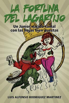 La Fortuna del Lagartijo: Un J Nior Nacido Tama... [Spanish] 1463313152 Book Cover