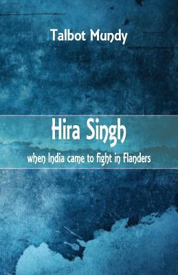 Hira Singh: When India came to Fight in Flanders 9386686937 Book Cover