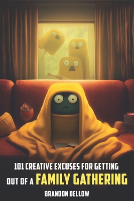101 Creative Excuses for Getting out of a Famil... B0CD16VHV4 Book Cover