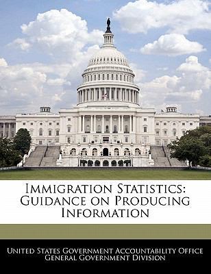 Immigration Statistics: Guidance on Producing I... 1240725000 Book Cover