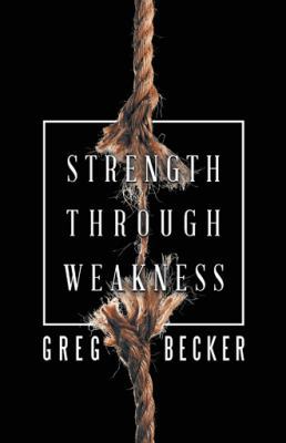 Strength Through Weakness 197363063X Book Cover
