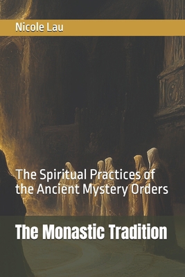 The Monastic Tradition: The Spiritual Practices...            Book Cover