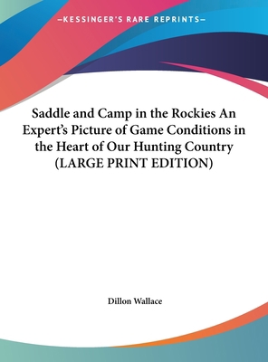 Saddle and Camp in the Rockies an Expert's Pict... [Large Print] 1169882447 Book Cover