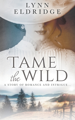 Tame the Wild: A Western Romance Novel 1639774009 Book Cover