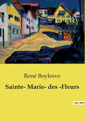 Sainte- Marie- des -Fleurs: Un voyage intérieur... [French] B0D5G5WYS6 Book Cover