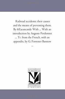 Railroad Accidents: Their Causes and the Means ... 1425513204 Book Cover