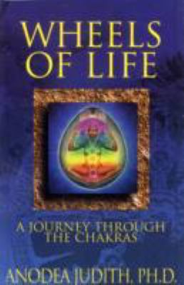 Wheels of Life: A Journey Through the Chakras 0875423213 Book Cover