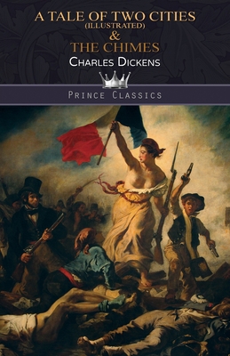 A Tale of Two Cities (Illustrated) & The Chimes 9353858968 Book Cover