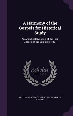 A Harmony of the Gospels for Historical Study: ... 1358971927 Book Cover