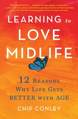 Learning to Love Midlife: 12 Reasons Why Life G... 0316567027 Book Cover