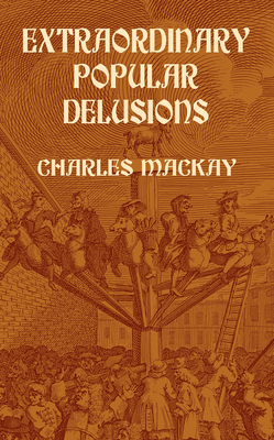 Extraordinary Popular Delusions 0486432238 Book Cover