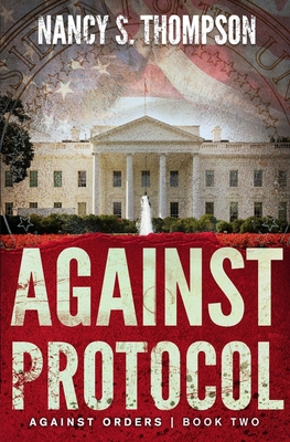 Against Protocol: A Gripping Conspiracy Thrille... B0F9FHRRKL Book Cover