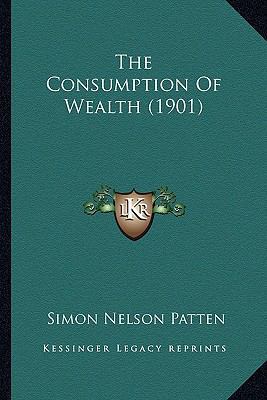 The Consumption Of Wealth (1901) 1164149490 Book Cover