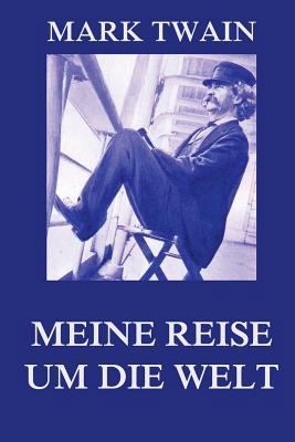 Meine Reise um die Welt: Meine Reise um die Welt [German] 3849698459 Book Cover