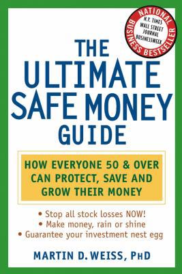 The Ultimate Safe Money Guide: How Everyone 50 ... 0471430471 Book Cover