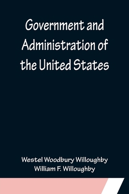 Government and Administration of the United States 9356153949 Book Cover